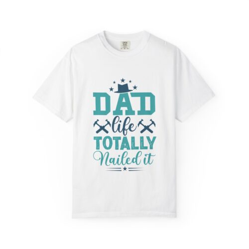 Upload - 10.14.Dad Life T-Shirt - Totally Nailed It - Unisex Garment-Dyed Tee