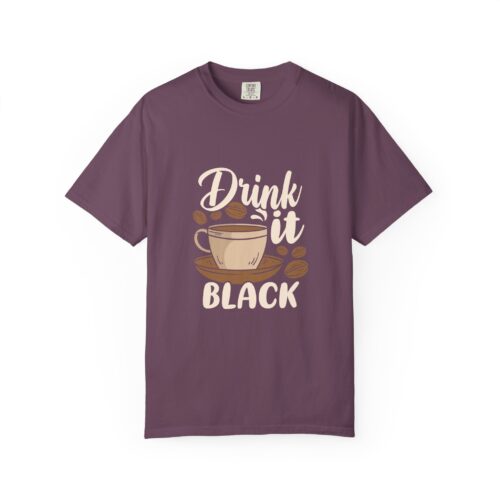 Coffee Lovers Unisex Garment-Dyed T-shirt, Casual Tee, Gift for Him, Gift for Her, Drink It Black Shirt, Coffee Enthusiast Apparel